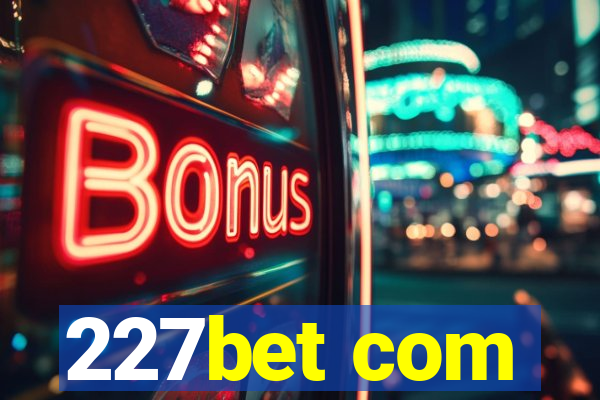 227bet com